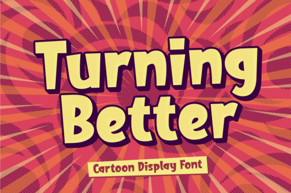Turning Better: Bold Cartoon Typography